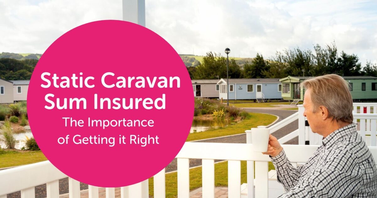 Static Caravan Sum Insured The Importance of… Lifesure Group